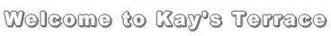 Welcome to Kay's Terraace